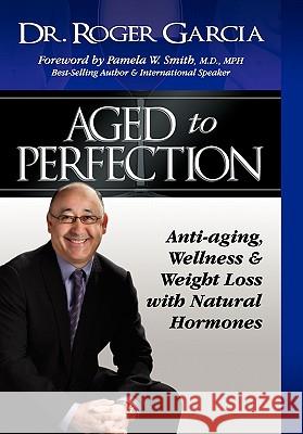 Aged to Perfection Roger Garcia 9780981939865 Tuph Canada Inc.