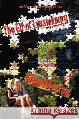 The Elf of Luxembourg Tom Weston 9780981941349 Tom Weston Media