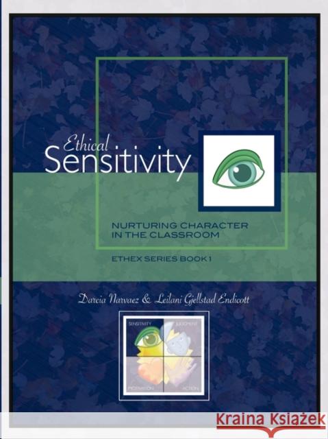 Ethical Sensitivity: Nurturing Character in the Classroom, Ethex Series Book 1 Narvaez, Darcia 9780981950105