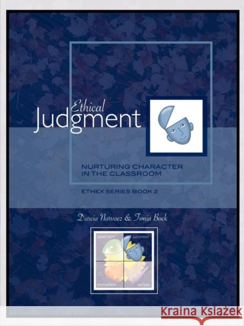 Ethical Judgment: Nurturing Character in the Classroom, EthEx Series Book 2 Narvaez, Darcia 9780981950112
