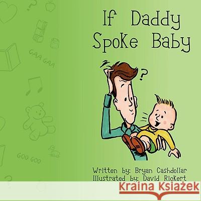 If Daddy Spoke Baby Bryan Cashdollar David Rickert 9780981952505