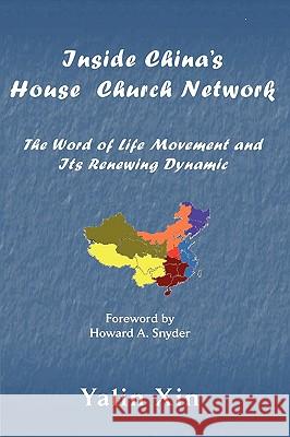 Inside China's House Church Network Xin, Yalin 9780981958224 Emeth Press