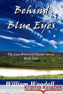 Behind Blue Eyes William Woodall 9780981964171