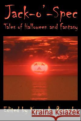 Jack-O'-Spec: Tales of Halloween and Fantasy Romanko, Karen A. 9780981964331