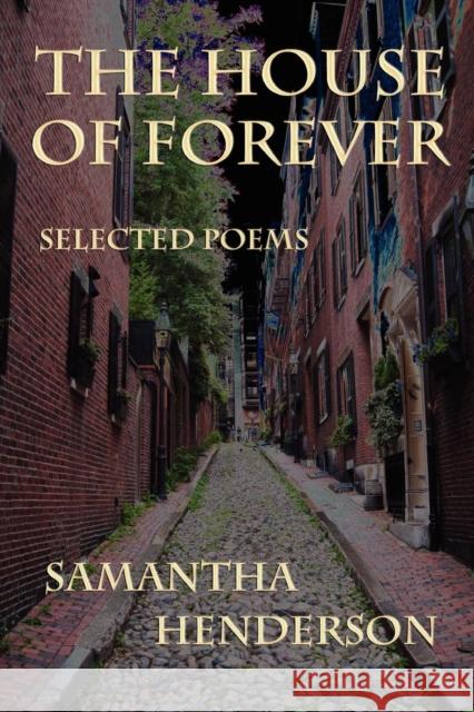 The House of Forever: Selected Poems Henderson, Samantha 9780981964355