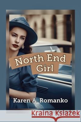 North End Girl Karen a. Romanko 9780981964362