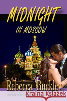 Midnight in Moscow Rebecca Buckley 9780981965482 R J Buckley Publishing