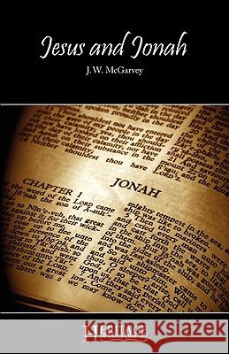 Jesus and Jonah J. W. McGarvey L. David McClister 9780981970325 Deward Publishing