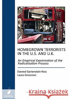 Homegrown Terrorists In The U.S. And The U.K.: An Empirical Examination Of The Radicalization Process Grossman, Laura 9780981971216