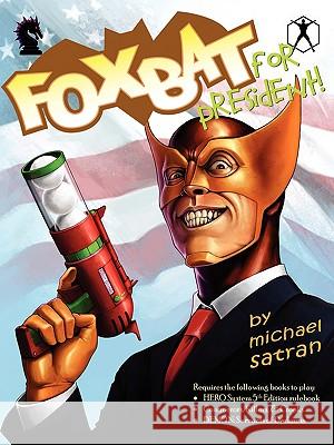 Foxbat for President Michael Satran 9780981973227 Blackwyrm