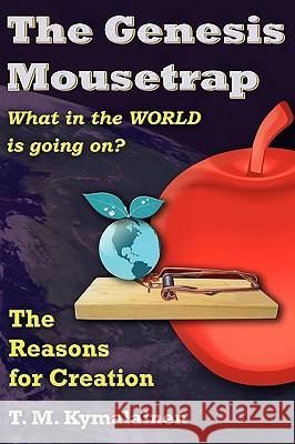 The Genesis Mousetrap T. M. Kymalainen 9780981987101 