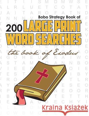 Bobo Strategy Book of 200 Large Print Word Searches: The Book of Exodus Chris Cunliffe 9780981988122 Bobo Strategy