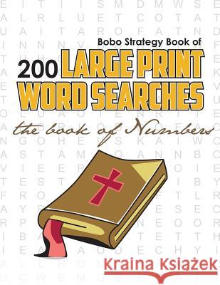 Bobo Strategy Book of 200 Large Print Word Searches: The Book of Numbers Chris Cunliffe 9780981988153
