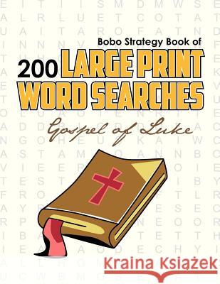 Bobo Strategy Book of 200 Large Print Word Searches: Gospel of Luke Chris Cunliffe 9780981988184 Bobo Strategy