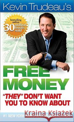 Kevin Trudeau's Free Money They Don't Want You to Know about Trudeau, Kevin 9780981989723 Equity Press