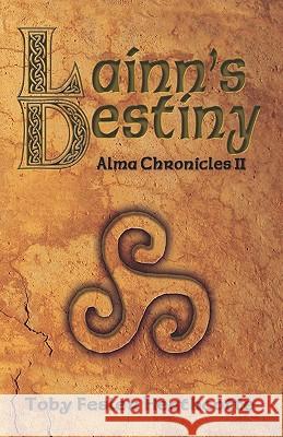 Lainn's Destiny: Alma Chronicles Toby Fesler Heathcotte Zanne Kennedy 9780981996110