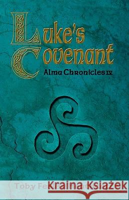 Luke's Covenant: Alma Chronicles Toby Fesler Heathcotte Zanne Kennedy 9780981996134