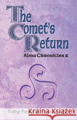 The Comet's Return: Alma Chronicles Toby Fesler Heathcotte Zanne Kennedy 9780981996141