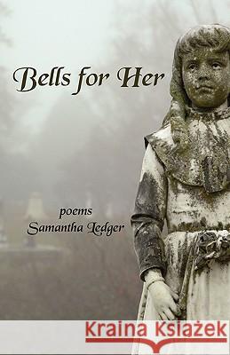 Bells for Her Samantha Ledger 9780981998459 Neopoiesis Press, LLC