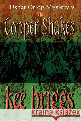 The Copper Shakes Kee Briggs 9780982004449 Keescapes Publishing