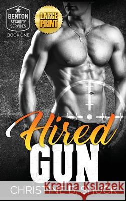 Hired Gun: Large Print Edition Christine D Shuck 9780982005163 Christine Shuck