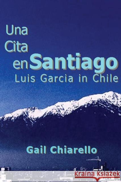 Una Cita En Santiago Gail Chiarello 9780982007358 Workwomans Press