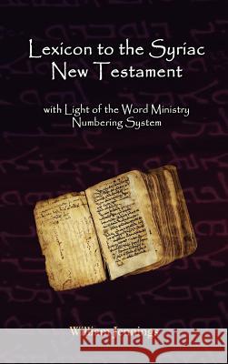 Lexicon to the Syriac New Testament William Jennings Janet M. Magiera 9780982008539 Light of the Word Ministry