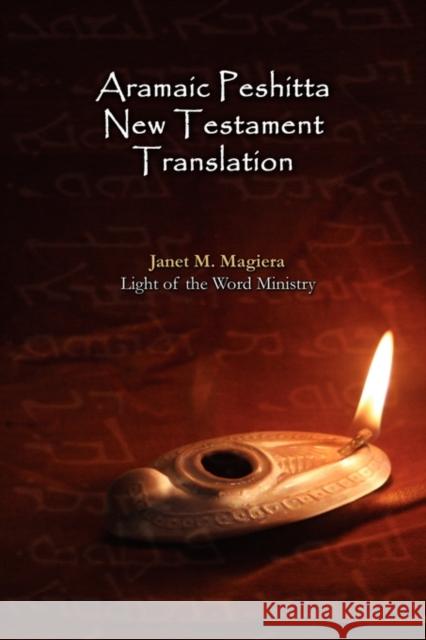 Aramaic Peshitta New Testament Translation - Paperback Version Janet M. Magiera 9780982008553