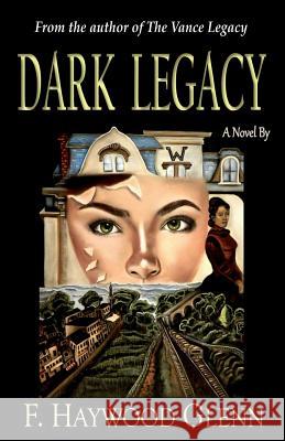 Dark Legacy F. Haywood Glenn 9780982010136 Ambiance Publishing Company