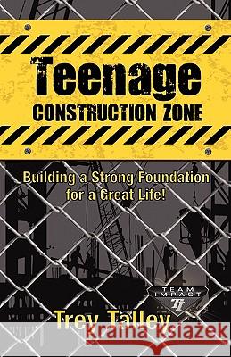 Teenage Construction Zone Trey Talley 9780982014103 Woolstrum Publishing House, LLC