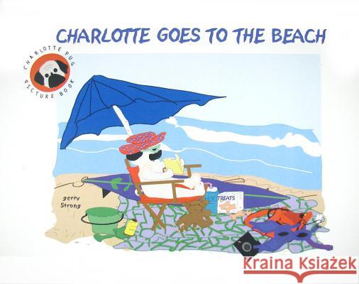 Charlotte Goes to the Beach Gerry Strong 9780982024089