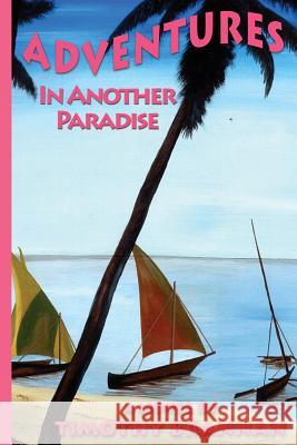 Adventures In Another Paradise Brannan, Timothy 9780982027707 Gemini Publishing