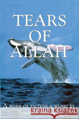 Tears of Allah Timothy Brannan 9780982027745 Gemini Publishing