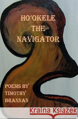 Ho'okele The Navigator Brannan, Timothy 9780982027752 Gemini Publishing