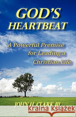 God's Heartbeat John H. Clark Delia Clark 9780982030707