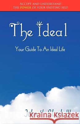 The Ideal: Your Guide to an Ideal Life (Monochrome Edition) John H. Clar 9780982030745 Bfg Press LLC