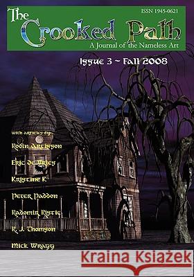 The Crooked Path Journal Issue 3 Peter Paddon Robin Artisson R. J. Thompson 9780982031810 Pendraig Publishing