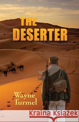 The Deserter- a Tale of the Foreign Legion Wayne Turmel 9780982037782 Achis Press