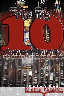The Big Ten: A Study Of The Ten Commandments Ross, Phillip A. 9780982038536 Pilgrim Platform