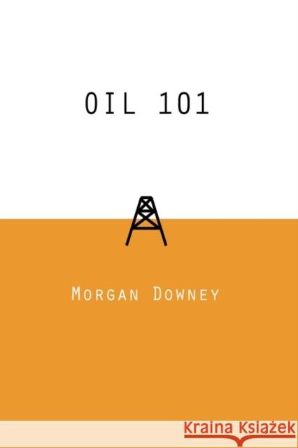 Oil 101 Morgan Patrick Downey 9780982039205 0