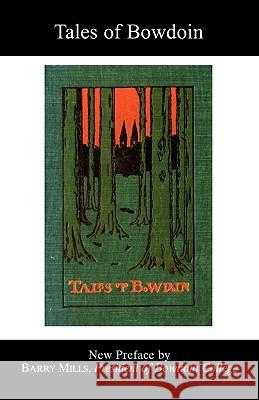 Tales of Bowdoin John Clair Minot Donald Francis Snow Barry Mills 9780982044582 Arthur McAllister Publishers, Inc.