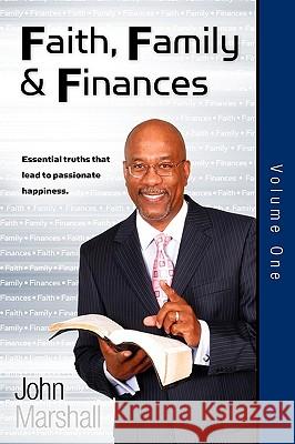 Faith Family & Finances - Volume One John Marshall 9780982047507