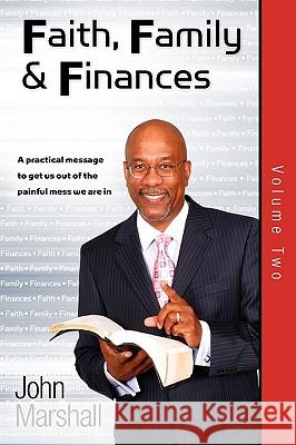 Faith, Family& Finances-Volume Two John Marshall 9780982047514 John Marshall Ministries