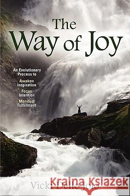 The Way of Joy Vicki Dell 9780982051894 WYATT-MACKENZIE PUBLISHING
