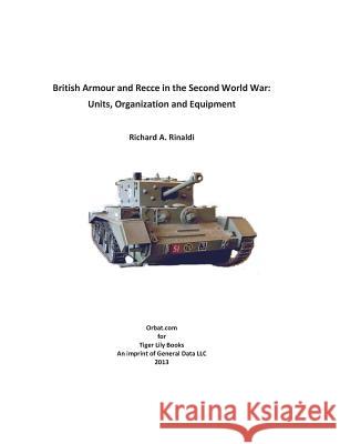 British Armour and Recce in the Second World War Richard, A Rinaldi   9780982054192