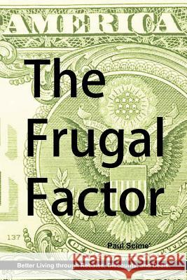 The Frugal Factor Scime Paul 9780982063101 Prime Technology Corporation