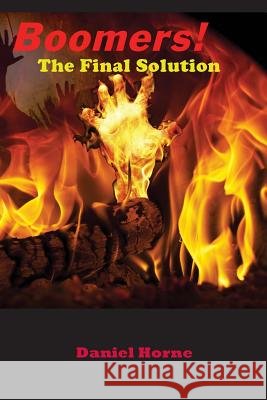 Boomers! the Final Solution Daniel Horne 9780982063439 Fat Bellied Laughint Buddha