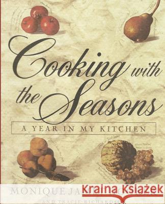 Cooking with the Seasons: A Year in my Kitchen Hooker, Monique Jamet 9780982064009 Bounty Press