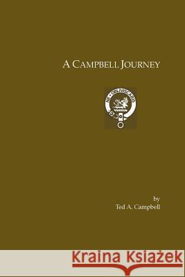 A Campbell Journey Ted a. Campbell 9780982069820 Tuckapaw Media