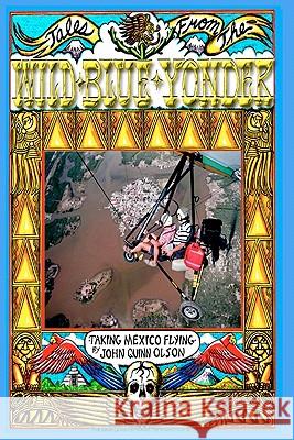 Tales From The Wild Blue Yonder *TAKING MEXICO FLYING* Lundquist, David 9780982070345